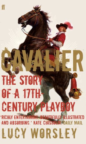 Cavalier: The Story Of A 17th Century Playboy von Faber & Faber