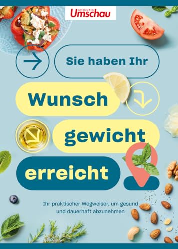 Apotheken Umschau: Sie haben Ihr Wunschgewicht erreicht!: Ihr praktischer Wegweiser, um gesund und dauerhaft abzunehmen von Wort & Bild