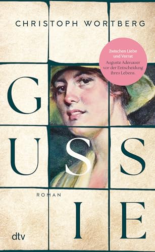 Gussie: Roman | Ein berührender Roman über das Schicksal einer außergewöhnlichen Frau: Auguste »Gussie« Adenauer, die zweite Frau Konrad Adenauers