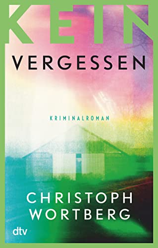 Kein Vergessen: Katja Sands zweiter Fall – Kriminalroman | Der zweite Fall der Münchner Kommissarin ist Psychospannung pur (Die Katja-Sand-Trilogie, Band 2) von dtv Verlagsgesellschaft