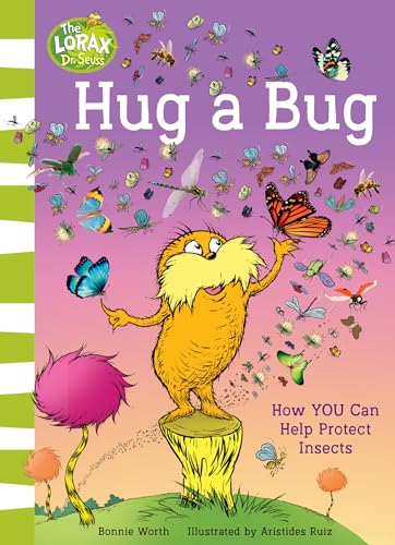 Hug a Bug: Children will discover the wonders of nature and learn along the way with this exciting new book on insects, guided by the Lorax! von HarperCollinsChildren’sBooks