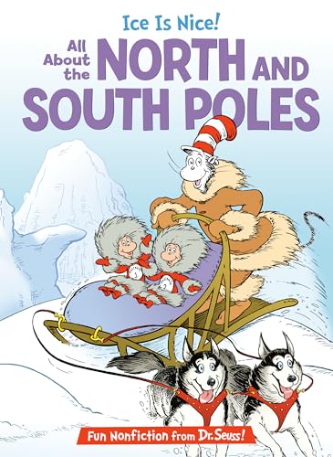 Ice is Nice! All About the North and South Poles (The Cat in the Hat's Learning Library) von Random House Books for Young Readers