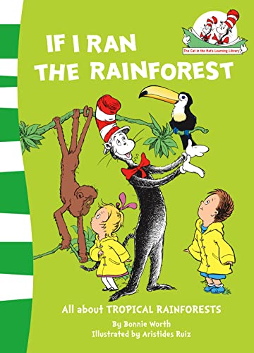 If I Ran the Rain Forest: All about TROPICAL RAINFORESTS (The Cat in the Hat’s Learning Library)