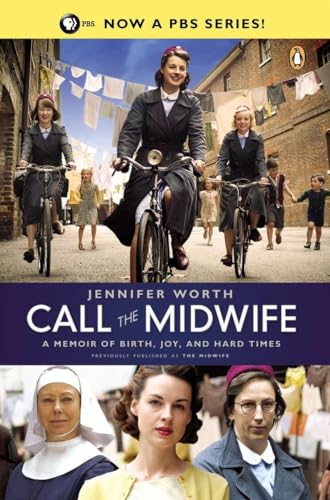 Call the Midwife: A Memoir of Birth, Joy, and Hard Times (Midwife Trilogy)