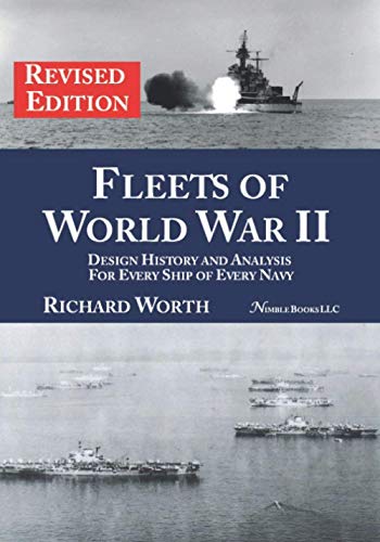 Fleets of World War II (revised edition): Design History and Analysis for Every Ship of Every Navy
