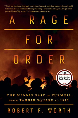 Rage for Order: The Middle East in Turmoil, from Tahrir Square to Isis