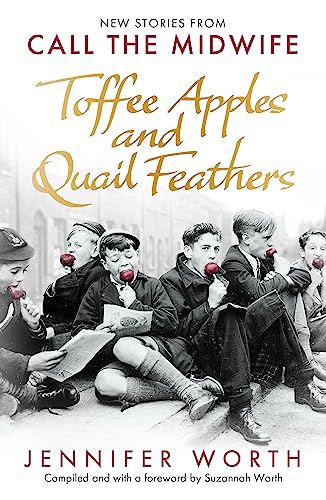 Toffee Apples and Quail Feathers: New Stories From Call the Midwife