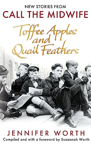 Toffee Apples and Quail Feathers: New Stories From Call the Midwife von Weidenfeld & Nicolson