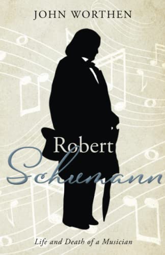 Robert Schumann: Life and death of a musician von Independently published