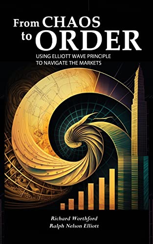 From Chaos to Order: Using Elliott Wave Principle to Navigate the Markets von www.snowballpublishing.com