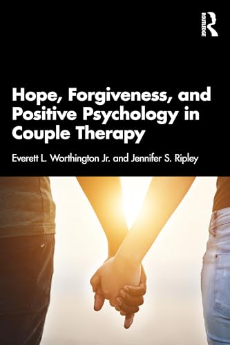 Hope, Forgiveness, and Positive Psychology in Couple Therapy von Routledge