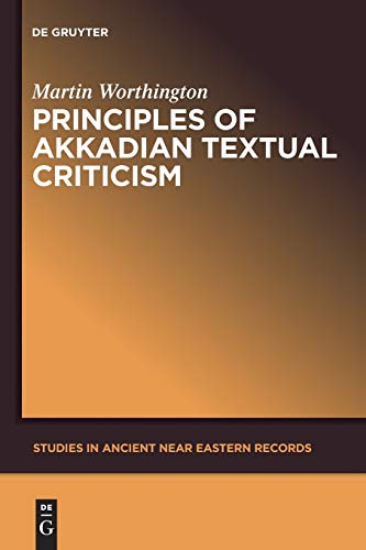 Principles of Akkadian Textual Criticism (Studies in Ancient Near Eastern Records (SANER), 1, Band 1)