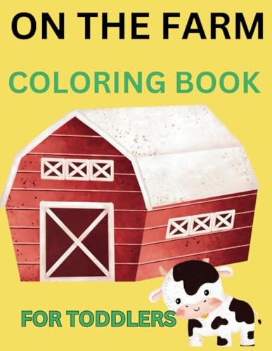 ON THE FARM COLORING BOOK FOR TODDLERS: SIMPLE & FUN ON THE FARM COLORING BOOK FOR TODDLERS: SIMPLE & FUN von Independently published