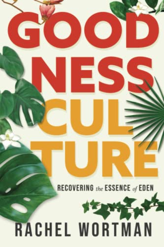 Goodness Culture: Recovering The Essence Of Eden