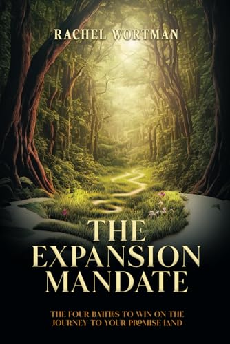 The Expansion Mandate: The four battles to win on the journey to your promise land.