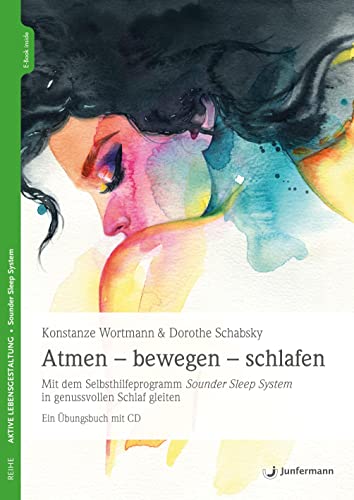 Atmen - bewegen - schlafen: Mit dem Selbsthilfeprogramm Sounder Sleep System in genussvollen Schlaf gleiten Ein Übungsbuch mit CD von Junfermann Verlag