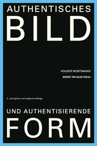 Authentisches Bild und authentisierende Form Authentisches Bild und authentisierende Form von Herbert von Halem Verlag