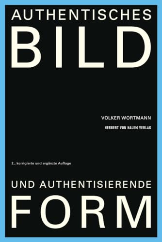 Authentisches Bild und authentisierende Form von Herbert von Halem Verlag