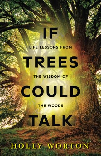 If Trees Could Talk: Life Lessons from the Wisdom of the Woods (Secrets of Tree Communication) von Tribal Publishing