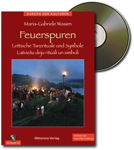 Feuerspuren (Buch+CD): Lettische Tanzrituale und Symbole (Tanz und Mythos)