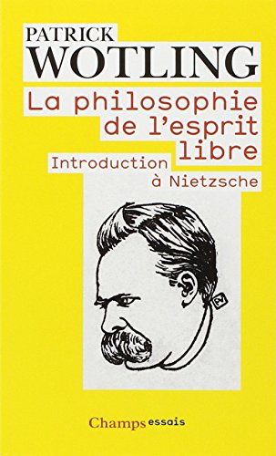 La philosophie de l'esprit libre: introduction a Nietzsche von FLAMMARION