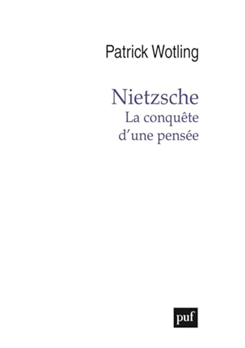 Nietzsche. La conquête d'une pensée