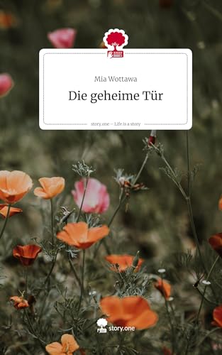 Die geheime Tür. Life is a Story - story.one: DE von story.one publishing