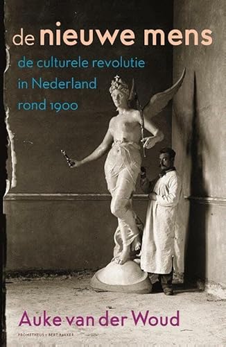 De nieuwe mens: de culturele revolutie in Nederland rond 1900 von Prometheus/Bert Bakker