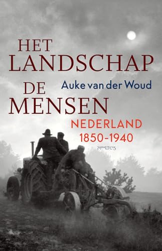 Het landschap, de mensen: Nederland 1850-1940 von Prometheus