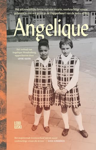 Angelique: Het uitzonderlijke leven van een zwarte, veerkrachtige vrouw geboren in een wit gezin in de Dapperbuurt van de jaren vijftig von Lebowski