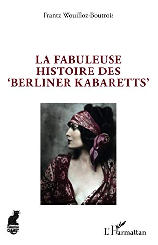 La fabuleuse histoire des 'Berliner Kabaretts' von Editions L'Harmattan
