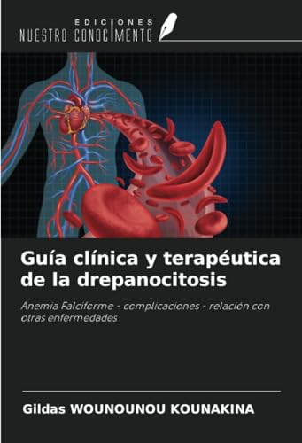 Guía clínica y terapéutica de la drepanocitosis: Anemia Falciforme - complicaciones - relación con otras enfermedades Guía clínica y terapéutica de la drepanocitosis: Anemia Falciforme - complicaciones - relación con otras enfermedades
