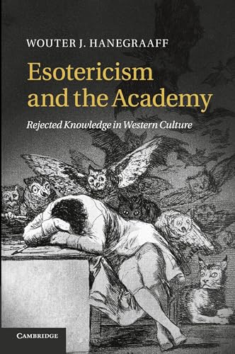 Esotericism and the Academy: Rejected Knowledge In Western Culture von Cambridge University Press