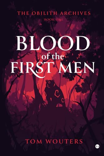 The Obilith Archives Book One: Blood of the First Men The Obilith Archives Book One: Blood of the First Men von Boekscout