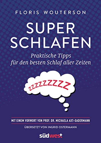 Superschlafen: Praktische Tipps für den besten Schlaf aller Zeiten - Mit einem Vorwort von Prof. Dr. Michaela Axt-Gadermann
