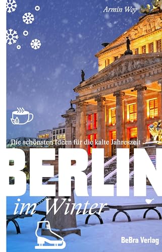 Berlin im Winter: Die schönsten Ideen für die kalte Jahreszeit (Unterwegs in Berlin)