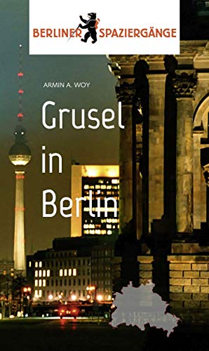 Grusel in Berlin: Berliner Spaziergänge