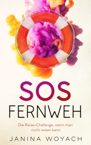 SOS Fernweh: Die Reise-Challenge, wenn man nicht reisen kann von Independently published