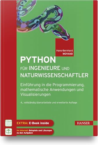 Python für Ingenieure und Naturwissenschaftler: Einführung in die Programmierung, mathematische Anwendungen und Visualisierungen