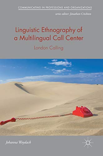 Linguistic Ethnography of a Multilingual Call Center: London Calling (Communicating in Professions and Organizations) von MACMILLAN