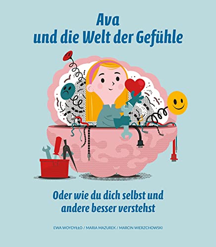 Ava und die Welt der Gefühle: oder Wie du dich selbst und andere besser verstehst (Ava - Kindersachbücher)