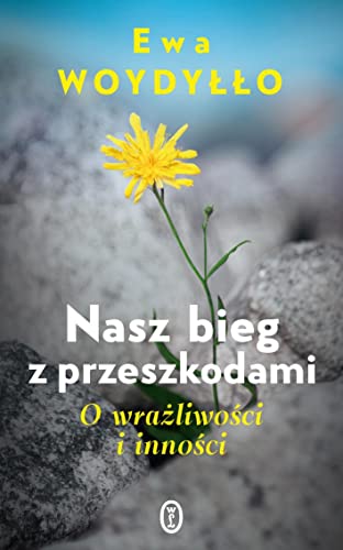 Nasz bieg z przeszkodami: O wrażliwości i inności