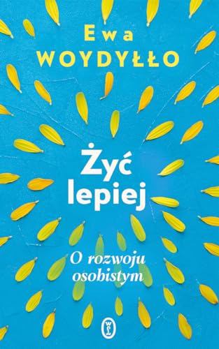 Żyć lepiej: O rozwoju osobistym von Literackie