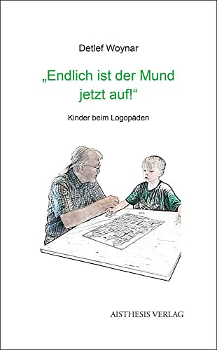 "Endlich ist der Mund jetzt auf!": Kinder beim Logopäden. Aus dem Alltag einer sprachtherapeutischen Praxis "Endlich ist der Mund jetzt auf!": Kinder beim Logopäden. Aus dem Alltag einer sprachtherapeutischen Praxis von Aisthesis Verlag
