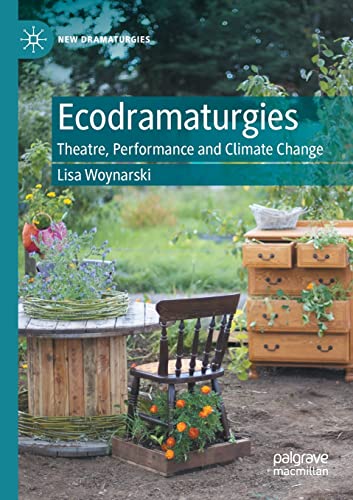 Ecodramaturgies: Theatre, Performance and Climate Change (New Dramaturgies)