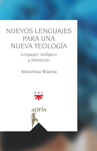Nuevos lenguajes para una nueva teología: Lenguajes teológicos y feministas (Sofía) von PPC EDITORIAL