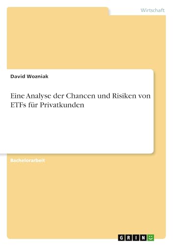 Eine Analyse der Chancen und Risiken von ETFs für Privatkunden von GRIN Verlag