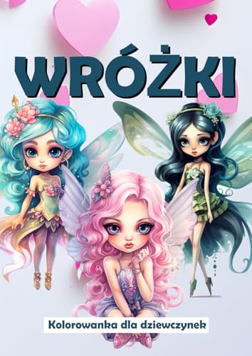Kolorowanka dla dziewczynek: Magiczne Wróżki: 30 czarujących ilustracji wróżek do pokolorowania dla dzieci w wieku 3-10 lat von Independently published