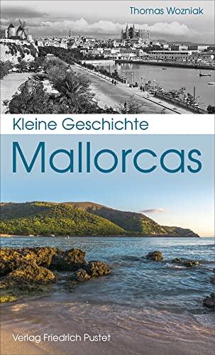 Kleine Geschichte Mallorcas (Kulturgeschichte) von Pustet, Friedrich GmbH