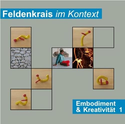 Feldenkrais im Kontext: Embodiment & Kreativität 1: Doppel-CD mit vier Feldenkrais-Lektionen